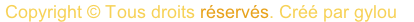 Copyright © Tous droits réservés. Créé par gylou